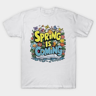spring is coming T-Shirt